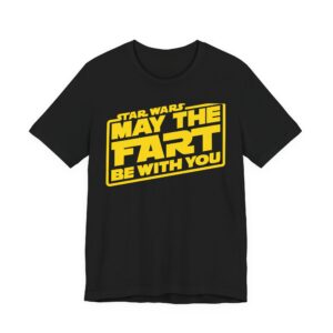May The Fart Be With You T-Shirt