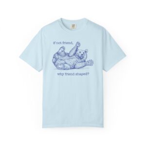 Funny Bear T-Shirt, Humor Tee, Vintage Illustration, Unisex Shirt, Friend Shaped Garment-Dyed Tee