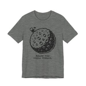 Space: Nobody Ever Visits Anymore T-shirt